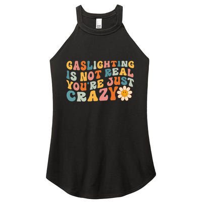 Gaslighting Is Not Real Youre Just Crazy Retro Groovy Women's Perfect Tri Rocker Tank