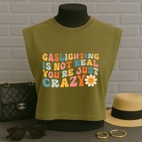 Gaslighting Is Not Real Youre Just Crazy Retro Groovy Garment-Dyed Women's Muscle Tee