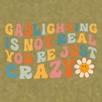 Gaslighting Is Not Real Youre Just Crazy Retro Groovy Garment-Dyed Women's Muscle Tee