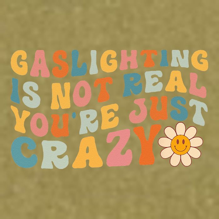 Gaslighting Is Not Real Youre Just Crazy Retro Groovy Garment-Dyed Women's Muscle Tee