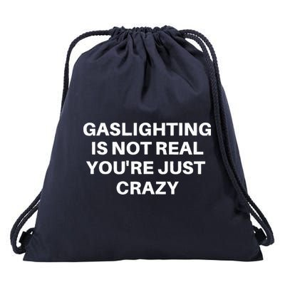 Gaslighting Is Not Real Youre Just Crazy Quote Gaslighting Drawstring Bag