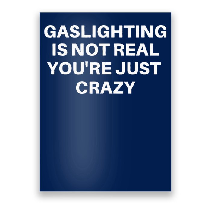 Gaslighting Is Not Real Youre Just Crazy Quote Gaslighting Poster