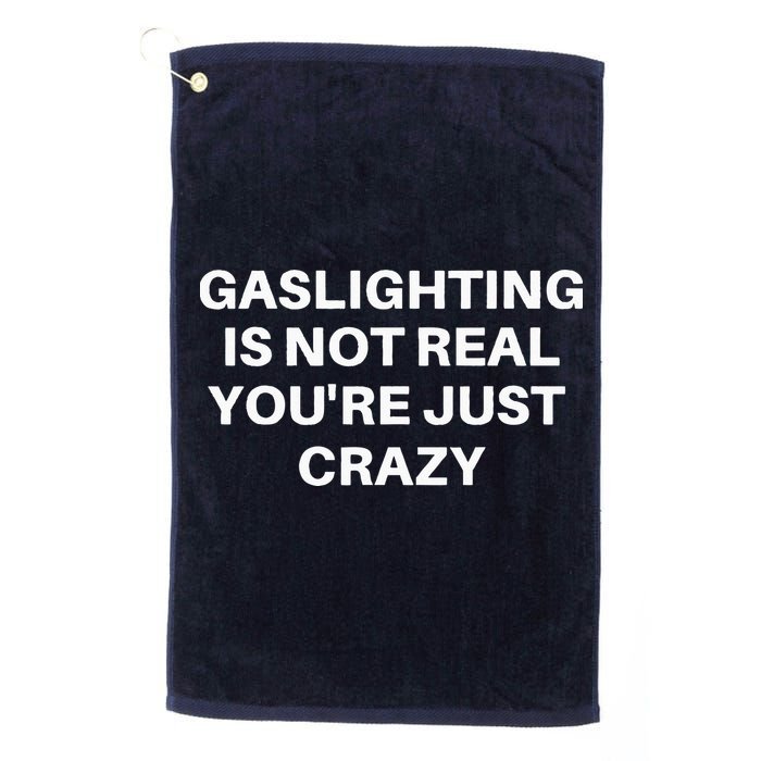 Gaslighting Is Not Real Youre Just Crazy Quote Gaslighting Golf Towel