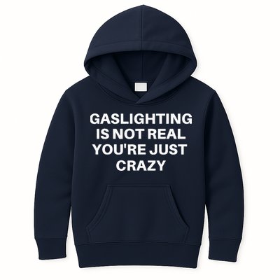 Gaslighting Is Not Real Youre Just Crazy Quote Gaslighting Kids Hoodie