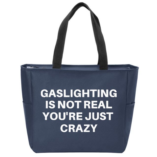 Gaslighting Is Not Real Youre Just Crazy Quote Gaslighting Zip Tote Bag