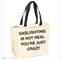 Gaslighting Is Not Real Zip Tote Bag