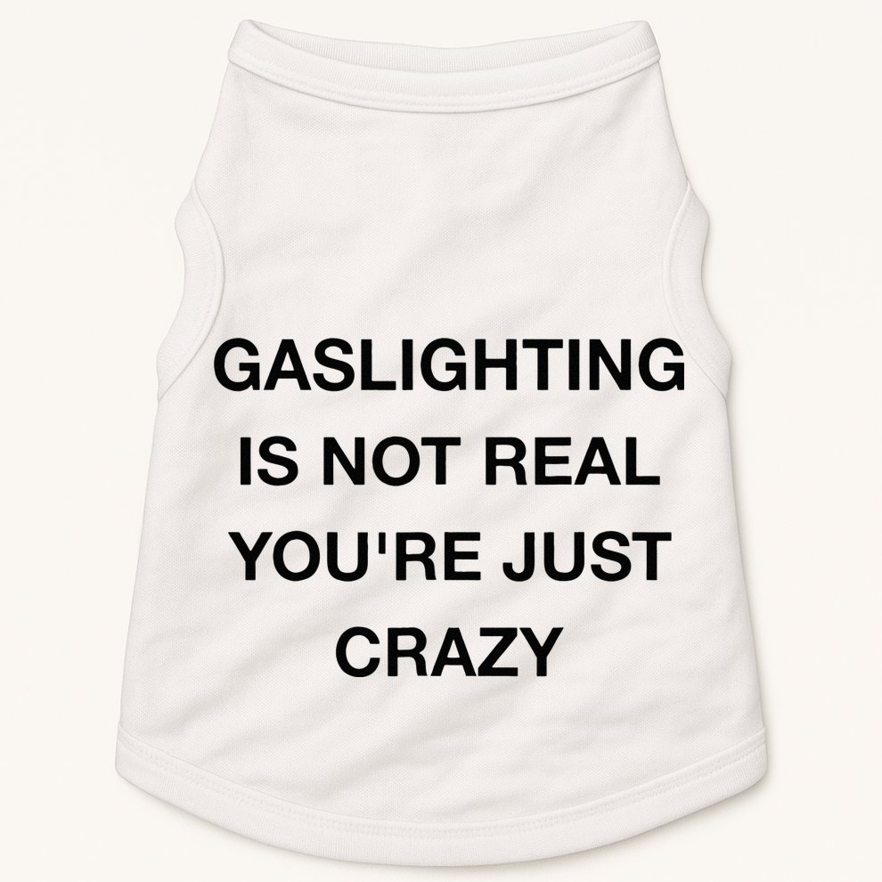 Gaslighting Is Not Real Doggie Tank
