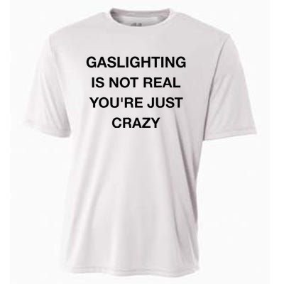 Gaslighting Is Not Real Cooling Performance Crew T-Shirt