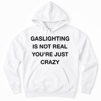 Gaslighting Is Not Real Hoodie