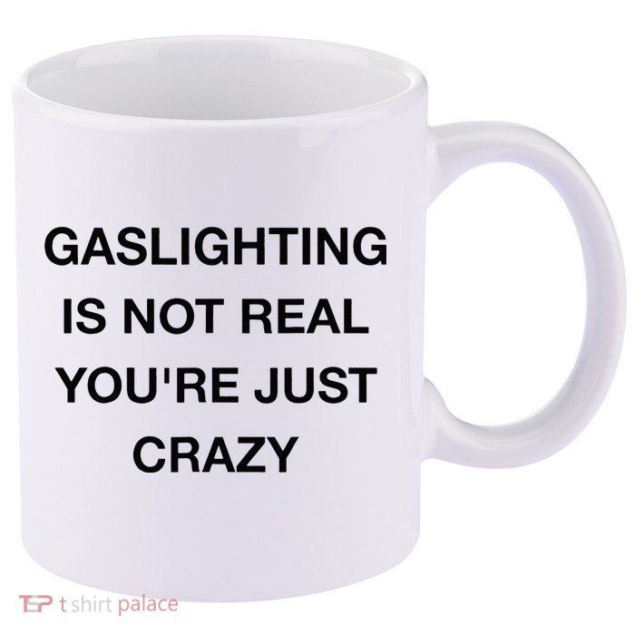 Gaslighting Is Not Real 11oz C Handle Ceramic Mug