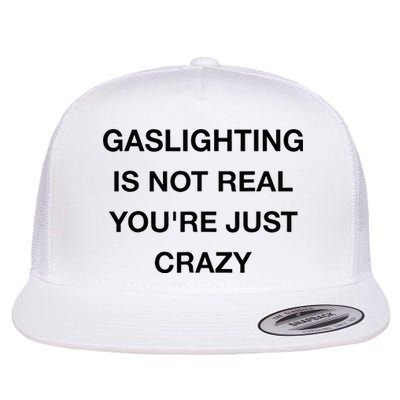 Gaslighting Is Not Real Flatbill Hat