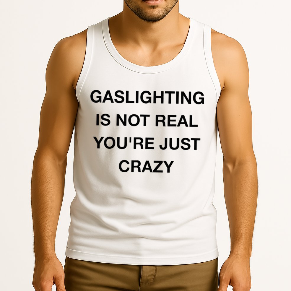 Gaslighting Is Not Real Tank Top