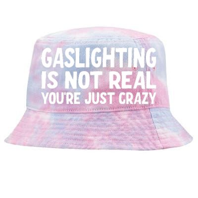 Gaslighting Is Not Real You Are Just Crazy Tie-Dyed Bucket Hat