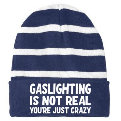 Gaslighting Is Not Real You Are Just Crazy Striped Beanie with Solid Band