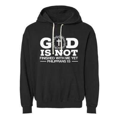 God Is Not Finished With Me Yet Christian Religious Garment-Dyed Fleece Hoodie