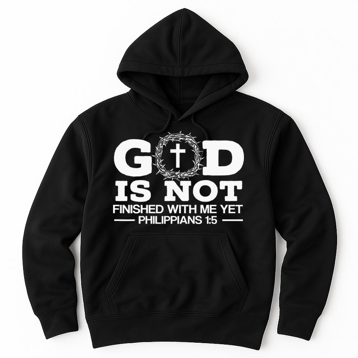 God Is Not Finished With Me Yet Christian Religious Hoodie