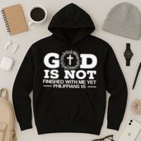 God Is Not Finished With Me Yet Christian Religious Hoodie