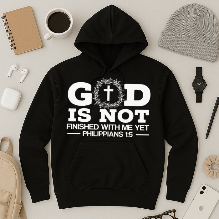 God Is Not Finished With Me Yet Christian Religious Hoodie