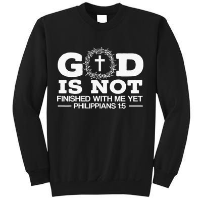 God Is Not Finished With Me Yet Christian Religious Sweatshirt