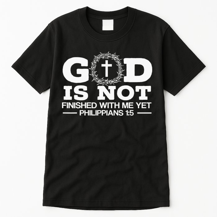 God Is Not Finished With Me Yet Christian Religious Tall T-Shirt