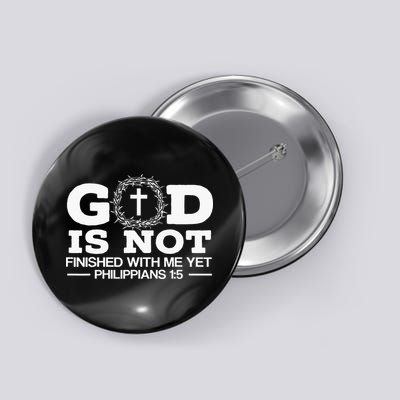 God Is Not Finished With Me Yet Christian Religious Button