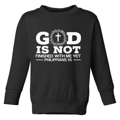 God Is Not Finished With Me Yet Christian Religious Toddler Sweatshirt
