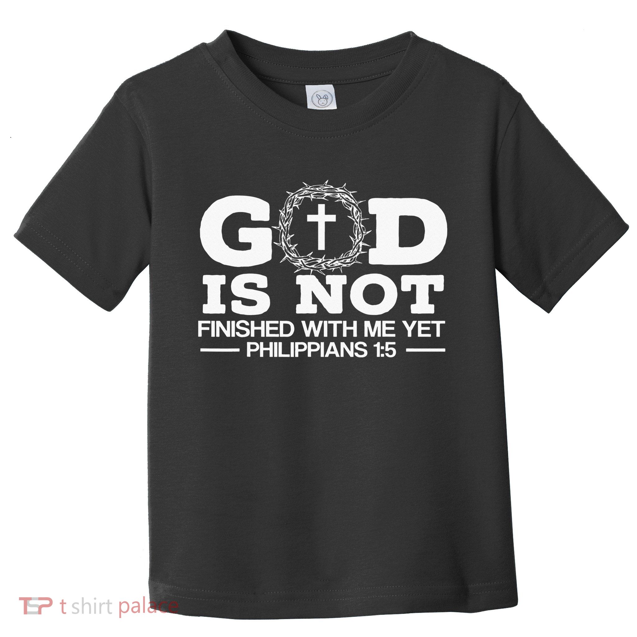 God Is Not Finished With Me Yet Christian Religious Toddler T-Shirt