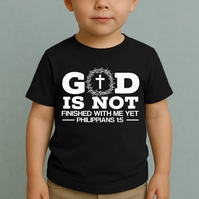 God Is Not Finished With Me Yet Christian Religious Toddler T-Shirt