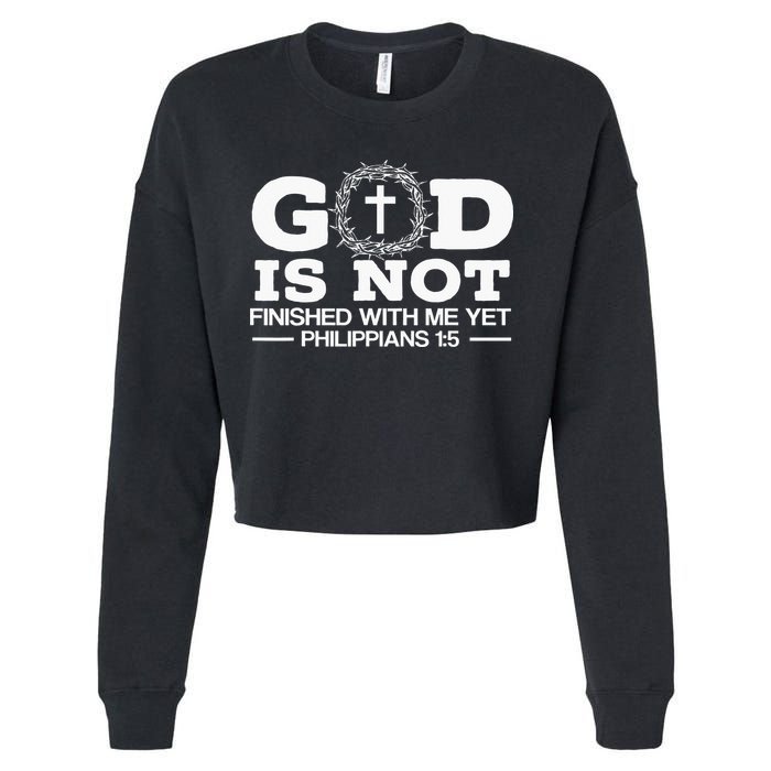 God Is Not Finished With Me Yet Christian Religious Cropped Pullover Crew