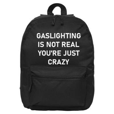 Gaslighting Is Not Real YouRe Just Crazy 16 in Basic Backpack