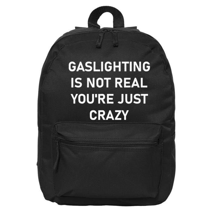 Gaslighting Is Not Real YouRe Just Crazy 16 in Basic Backpack
