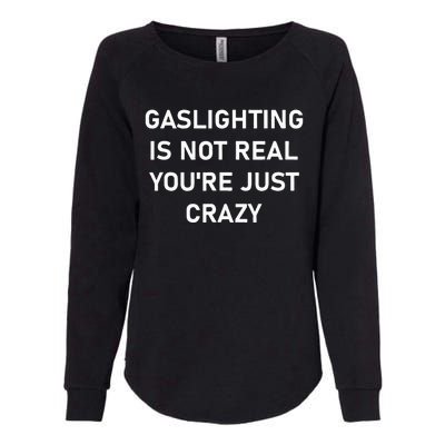 Gaslighting Is Not Real YouRe Just Crazy Womens California Wash Sweatshirt