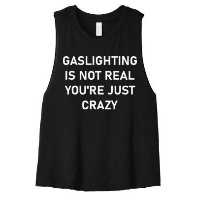 Gaslighting Is Not Real YouRe Just Crazy Women's Racerback Cropped Tank