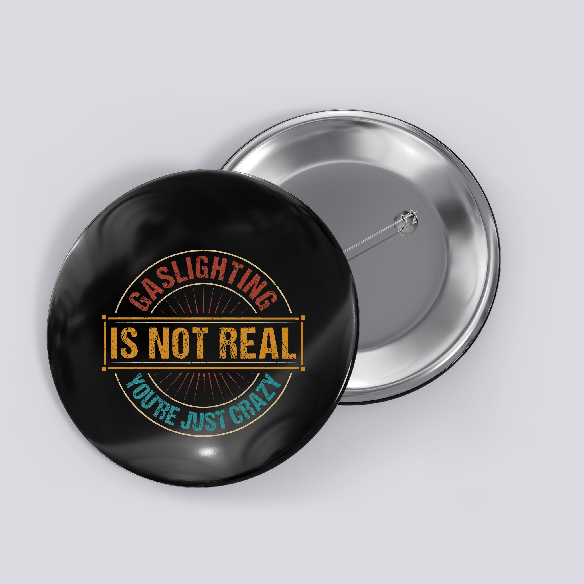 Gaslighting Is Not Real YouRe Just Crazy Gas Lighting Button