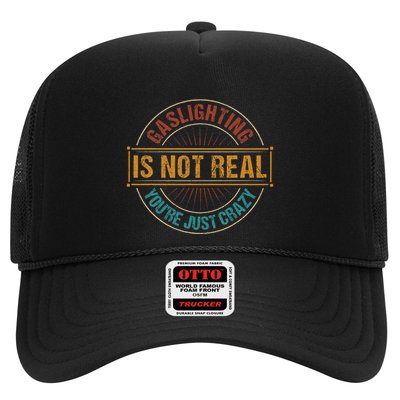 Gaslighting Is Not Real YouRe Just Crazy Gas Lighting Trucker Hat