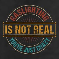 Gaslighting Is Not Real YouRe Just Crazy Gas Lighting Golf Towel