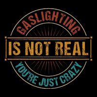 Gaslighting Is Not Real YouRe Just Crazy Gas Lighting Women's Crop Top Tee