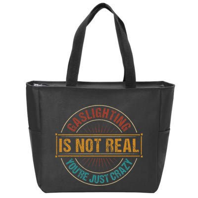 Gaslighting Is Not Real YouRe Just Crazy Gas Lighting Zip Tote Bag