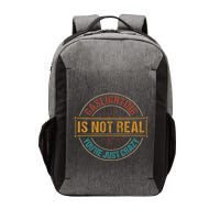 Gaslighting Is Not Real YouRe Just Crazy Gas Lighting Vector Backpack