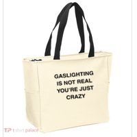 Gaslighting Is Not Real Zip Tote Bag