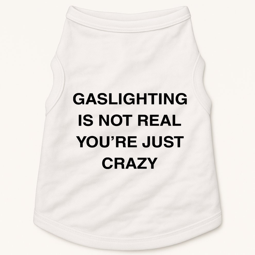 Gaslighting Is Not Real Doggie Tank