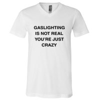 Gaslighting Is Not Real V-Neck T-Shirt