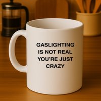 Gaslighting Is Not Real Mug