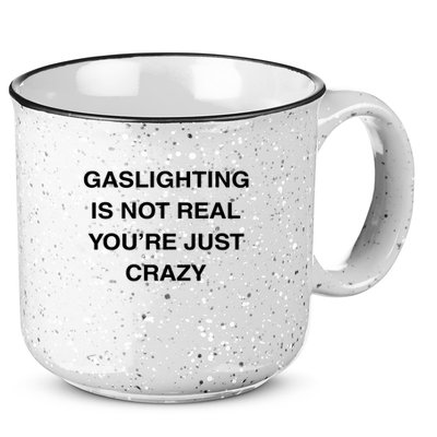 Gaslighting Is Not Real 15oz Campfire Ceramic Mug