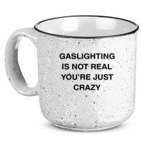 Gaslighting Is Not Real 15oz Campfire Ceramic Mug