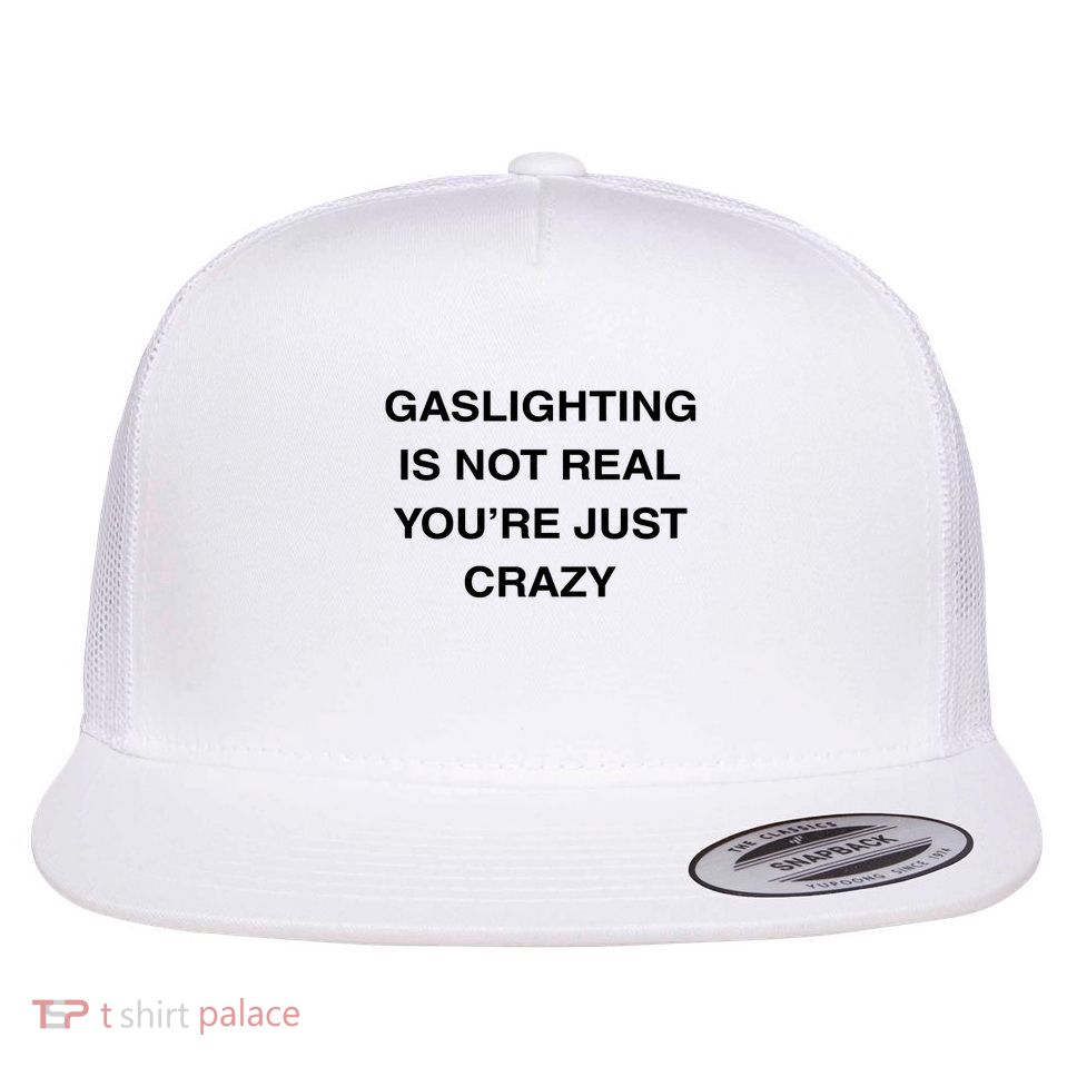 Gaslighting Is Not Real Flatbill Hat
