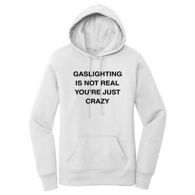 Gaslighting Is Not Real Women's Pullover Hoodie