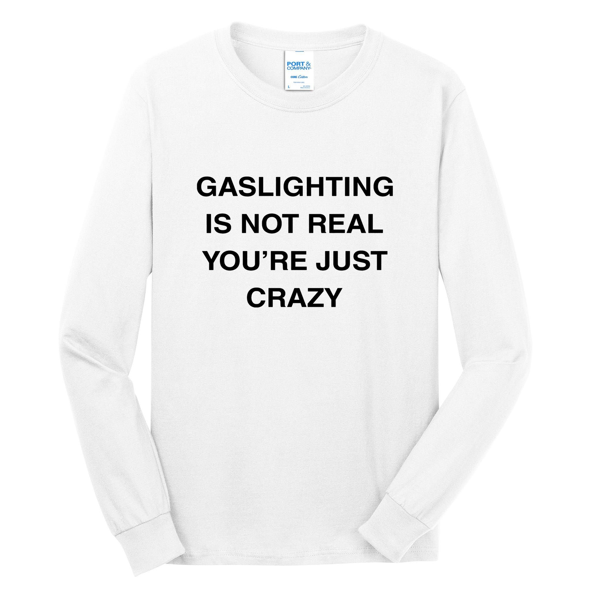 Gaslighting Is Not Real Tall Long Sleeve T-Shirt