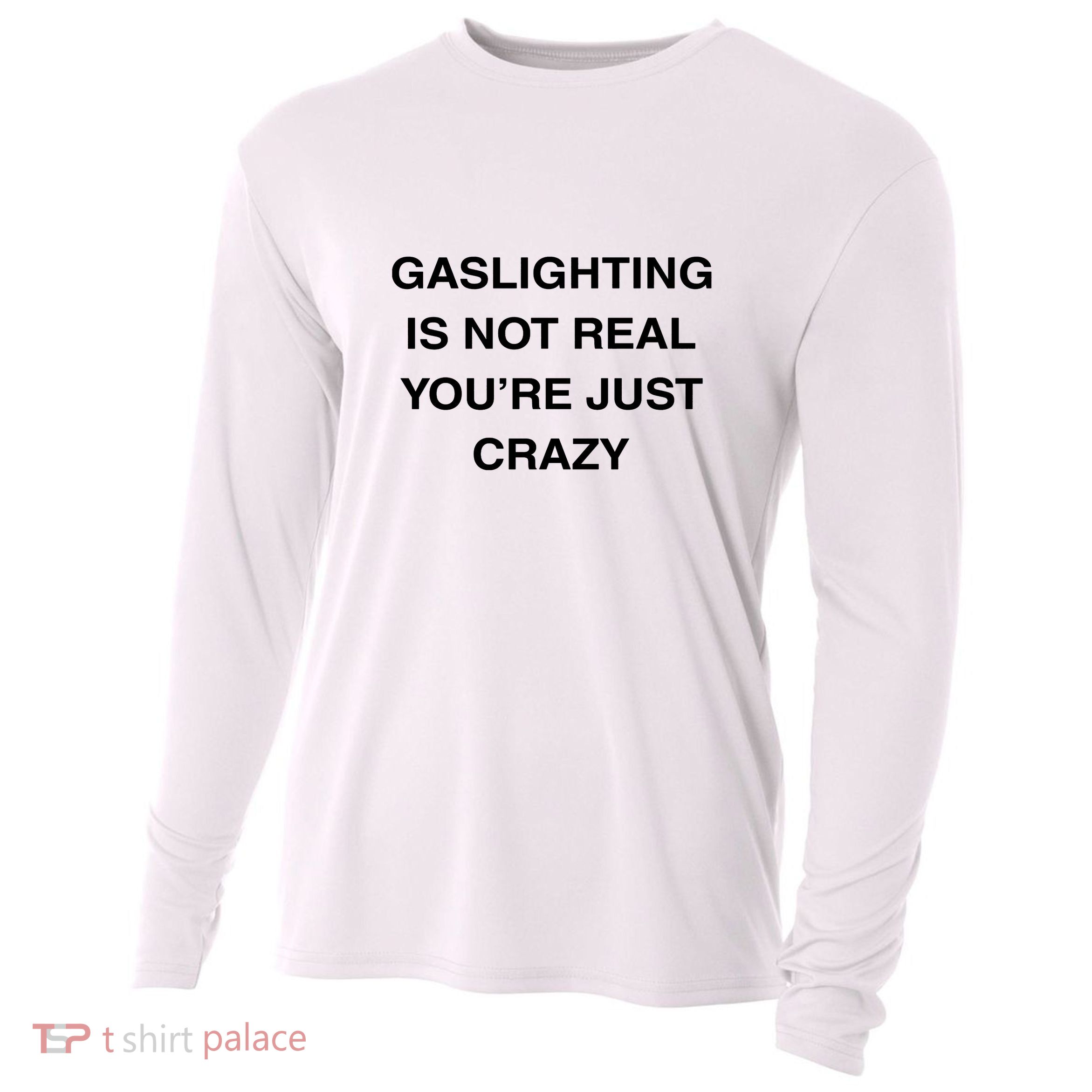 Gaslighting Is Not Real Cooling Performance Long Sleeve Crew