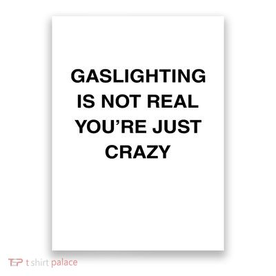 Gaslighting Is Not Real Poster